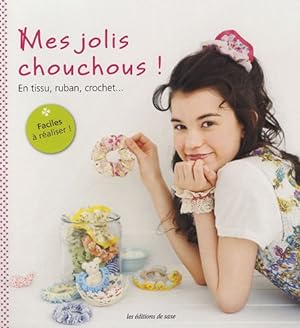 Bild des Verkufers fr Mes jolis chouchous ! : En tissu ruban crochet. Faciles  raliser zum Verkauf von Dmons et Merveilles