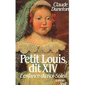 Bild des Verkufers fr Petit louis dit XIV - L'ENFANCE DU ROI-SOLEIL zum Verkauf von Dmons et Merveilles
