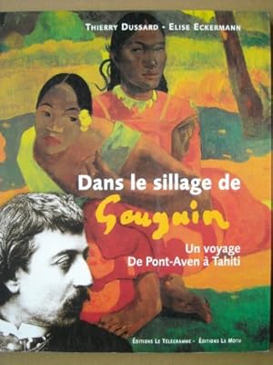 Seller image for Dans le sillage de Gauguin : Un voyage de Pont-Aven  Tahiti for sale by Dmons et Merveilles