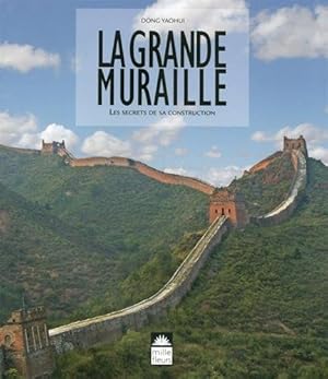 Image du vendeur pour La Grande Muraille - les secrets de sa construction mis en vente par Dmons et Merveilles