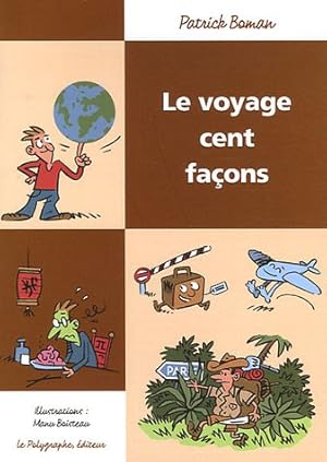 Bild des Verkufers fr Le Voyage cent faons zum Verkauf von Dmons et Merveilles