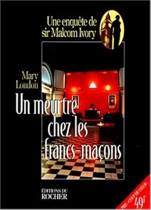 Un meurtre chez les francs-maçons : Une enquête de sir Malcolm Ivory