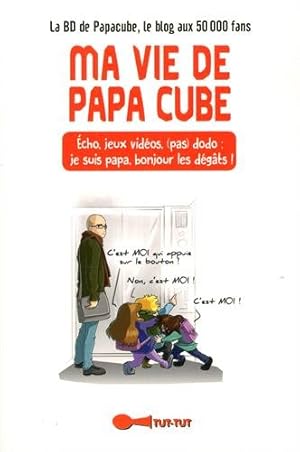 Ma vie de papa cube : Écho jeux vidéos (pas) dodo : je suis papa bonjour les dégâts