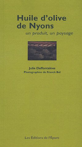 Seller image for Huile d'olive de Nyons : Un produit un paysage for sale by Dmons et Merveilles