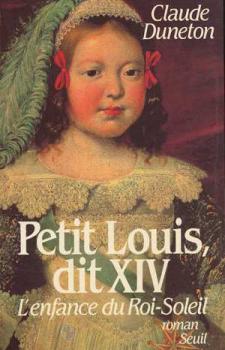 Bild des Verkufers fr Petit Louis Dit XIV. L'enfance Du Roi-soleil zum Verkauf von Dmons et Merveilles
