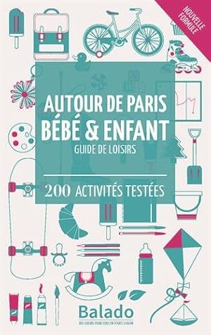 Image du vendeur pour Autour de Paris bb & enfant : Guide de loisirs - 200 activits testes mis en vente par Dmons et Merveilles