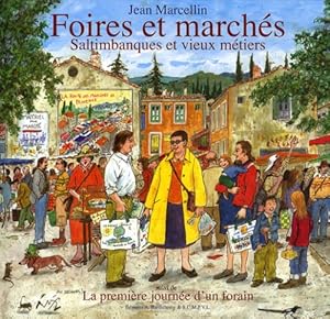 Seller image for Foires et marchs : Saltimbanques et vieux mtiers ; suivi de La premire journe d'un forain for sale by Dmons et Merveilles