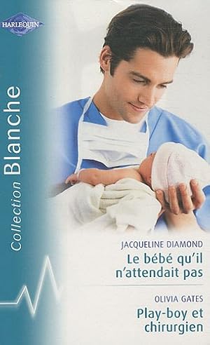 Le bébé qu'il n'attendait pas ; Playboy et chirurgien