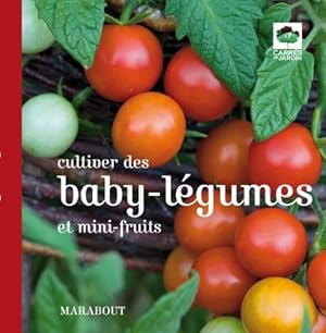 Cultiver des baby-légumes et mini fruits