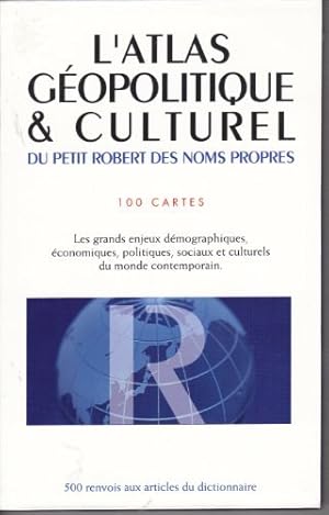 L'atlas Geopolitique Culturel.100 cartes.Les grands enjeux demographiques economiques politiques ...