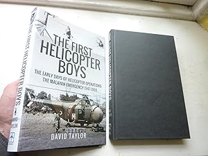 First Helicopter Boys; The Early Days of Helicopter Operations, The Malayan Emergency, 1947–1960,...