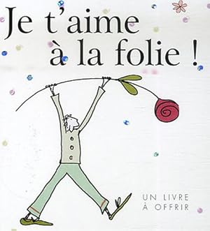 Je t'aime à la folie