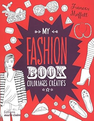 My fashion book : Coloriages créatifs