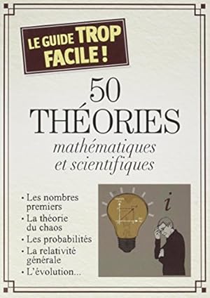 Image du vendeur pour 50 thories mathmatiques et scientifiques mis en vente par Dmons et Merveilles