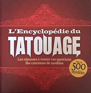 Seller image for L'encyclopdie du tatouage. Les rponses  toutes vos questions. Des centaines de modles for sale by Dmons et Merveilles