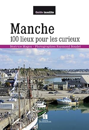 Manche 100 lieux pour les curieux