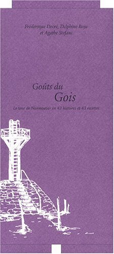 Image du vendeur pour Gots du Gois : Le tour de Noirmoutier en 43 histoires et 43 recettes mis en vente par Dmons et Merveilles