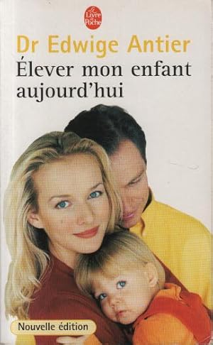 Seller image for Elever mon enfant aujourd'hui for sale by Dmons et Merveilles