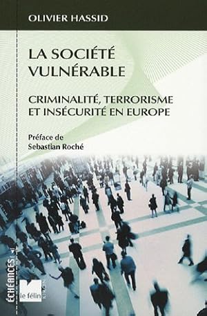 Image du vendeur pour La socit vulnrable : Criminalit terrorisme et inscurit en Europe mis en vente par Dmons et Merveilles