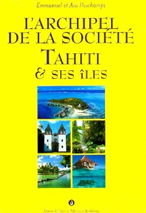 L'archipel de la Société : Tahiti et ses îles