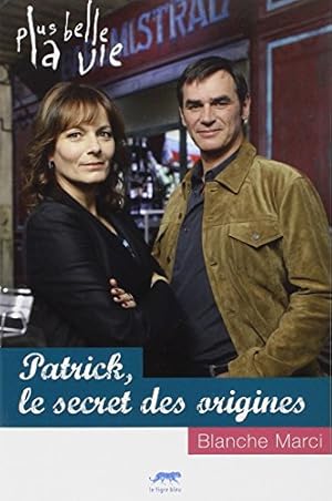 Image du vendeur pour Plus Belle la vie - Patrick le secret des origines mis en vente par Dmons et Merveilles