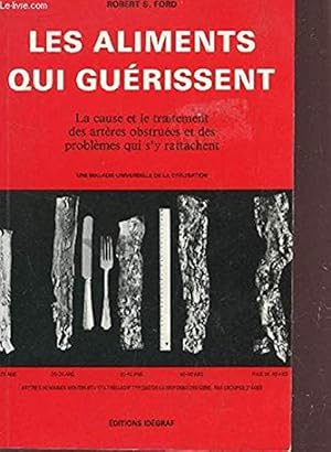 Bild des Verkufers fr Les aliments qui gurissent - la cause et le traitement des artres obstrues et des problmes qui s'y rattachent zum Verkauf von Dmons et Merveilles