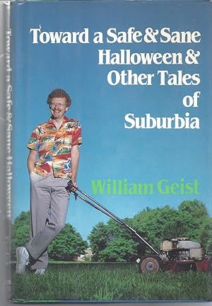 Immagine del venditore per Toward a Safe and Sane Halloween : And Other Tales of Suburbia venduto da Willis Monie-Books, ABAA