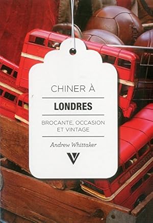 Bild des Verkufers fr Chiner  Londres : Brocante occasion et vintage zum Verkauf von Dmons et Merveilles