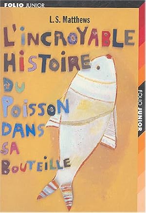 Bild des Verkufers fr L'incroyable histoire du poisson dans sa bouteille zum Verkauf von Dmons et Merveilles