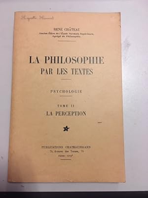 Image du vendeur pour LA PHILOSOPHIE PAR LES TEXTES - PSYCHOLOGIE - TOME II LA PERCEPTION mis en vente par Dmons et Merveilles