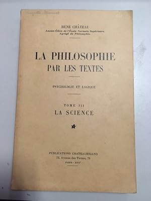 Image du vendeur pour LA PHILOSOPHIE PAR LES TEXTES - PSYCHOLOGIE ET LOGIQUE - TOME III - LA SCIENCE mis en vente par Dmons et Merveilles