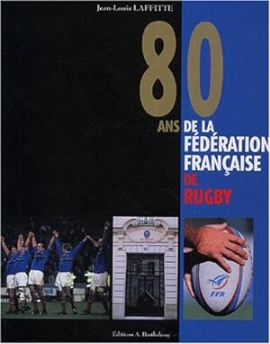 Seller image for 80 ans de la Fdration Franaise de Rugby (1920-2000) for sale by Dmons et Merveilles