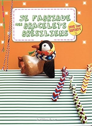 Seller image for Je fabrique mes bracelets brsiliens pour les enfants for sale by Dmons et Merveilles