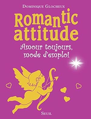 Seller image for Romantic attitude : Amour toujours mode d'emploi for sale by Dmons et Merveilles