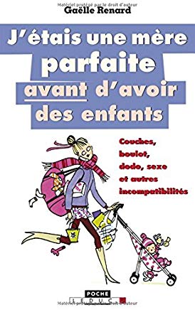 Imagen del vendedor de J'ETAIS UNE MERE PARFAITE AVANT D'AVOIR DES ENFANTS a la venta por Dmons et Merveilles