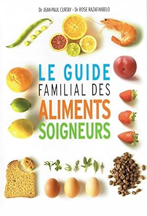 Bild des Verkufers fr Le guide familial des aliments soigneurs zum Verkauf von Dmons et Merveilles