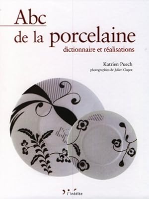 Bild des Verkufers fr Abc de la porcelaine: Dictionnaire et ralsations zum Verkauf von Dmons et Merveilles