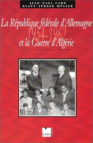 Seller image for La Rpublique fdral d'Allemagne et la Guerre d'Algrie 1954-1962 for sale by Dmons et Merveilles