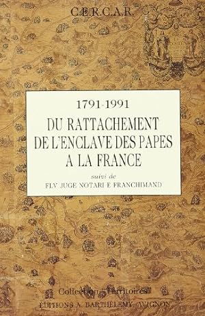 Valreas et l'Enclave des papes a la France 1791-1991
