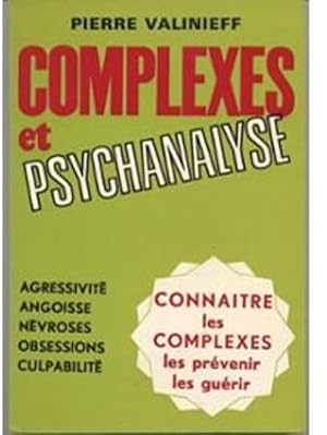 COMPLEXES ET PSYCHANALYSE - CONNAITRE LES COMPLEXES LES PREVENIR LES GUERIR