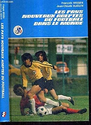 Seller image for Les pays nouveaux adeptes du football dans le monde for sale by Dmons et Merveilles