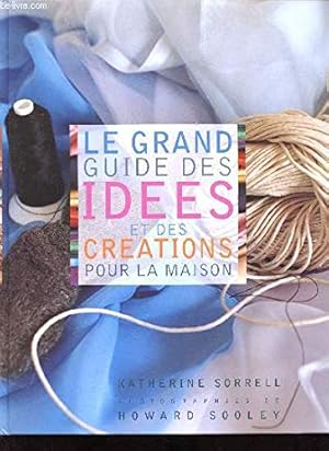 Image du vendeur pour Le grand guide des ides et des cations pour la maison - Sorrell Katherine Sooley Howard / Livre BE mis en vente par Dmons et Merveilles