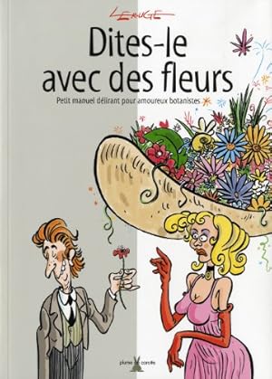Image du vendeur pour Dites-le avec des fleurs : Petit manuel dlirant pour amoureux botanistes mis en vente par Dmons et Merveilles