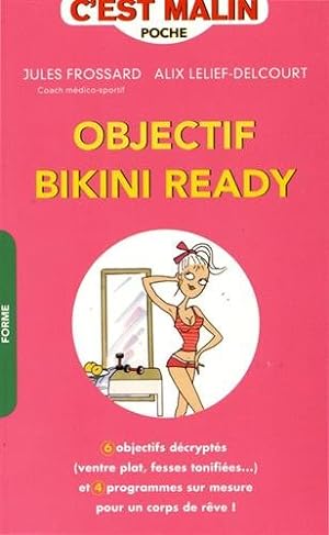 Objectif bikini ready c'est malin : 6 objectifs décryptées (ventre plat fesses tonifiées.) et 4 p...