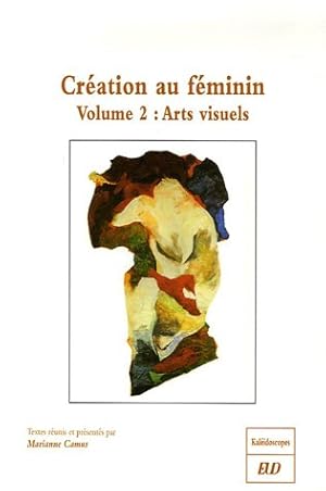 Seller image for Cration au fminin : Volume 2 Arts visuels for sale by Dmons et Merveilles