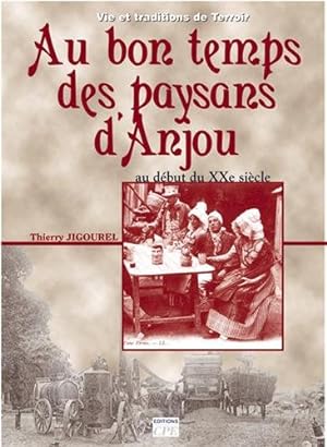 Au bon temps des paysans en Anjou : Du début du XXe siècle aux années 1950