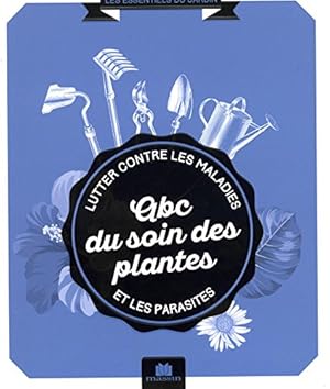 Bild des Verkufers fr ABC du soin des plantes zum Verkauf von Dmons et Merveilles