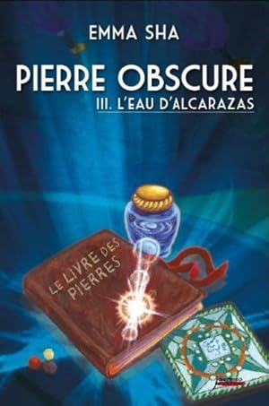 Bild des Verkufers fr Pierre obscure - tome 03 : L'eau de l'Alcarazas (03) zum Verkauf von Dmons et Merveilles