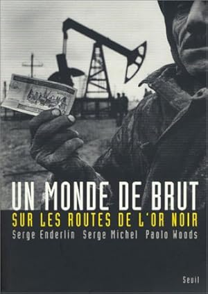 Seller image for Un monde de brut : Sur les routes de l'or noir for sale by Dmons et Merveilles