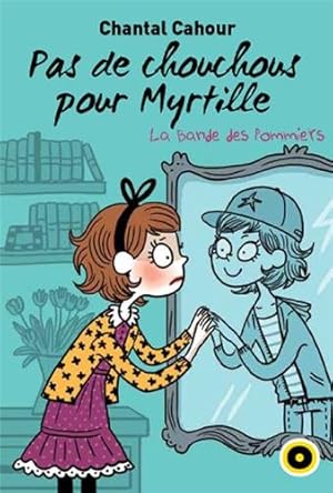 La bande des pommiers Tome 4 : Pas de chouchous pour myrtille